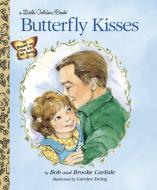 Butterfly Kisses di Bob Carlisle, Brooke Carlisle edito da GOLDEN BOOKS PUB CO INC