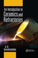 An Introduction To Ceramics And Refractories di A. O. Surendranathan edito da Taylor & Francis Ltd