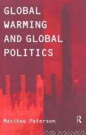 Global Warming and Global Politics di Matthew Paterson edito da Routledge