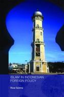 Islam in Indonesian Foreign Policy di Rizal Sukma edito da ROUTLEDGE