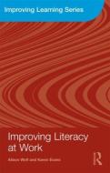 Improving Literacy at Work di Alison Wolf, Karen Evans edito da Taylor & Francis Ltd