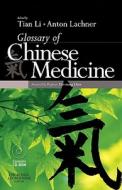 Glossary Of Chinese Medicine di Tian Li, Anton Lachner edito da Elsevier Health Sciences