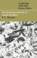 The Electrical Resistivity of Metals and Alloys di Paul L. Rossiter edito da Cambridge University Press