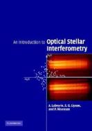 An Introduction to Optical Stellar Interferometry di A. Labeyrie edito da Cambridge University Press