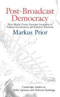 Post-Broadcast Democracy di Markus Prior edito da Cambridge University Press