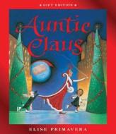 Auntie Claus Deluxe Edition di Elise Primavera edito da HOUGHTON MIFFLIN