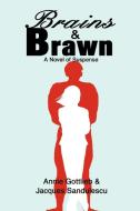 Brains & Brawn: A Novel of Suspense di Annie Gottlieb, Jacques Sandulescu edito da AUTHORHOUSE