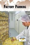 Factory Farming di Debra A. Miller edito da Greenhaven Press