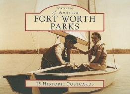 Fort Worth Parks di Susan Allen Kline edito da ARCADIA PUB (SC)