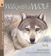Walk with a Wolf: Read and Wonder di Janni Howker edito da CANDLEWICK BOOKS