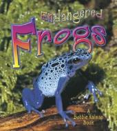 Endangered Frogs di Molly Aloian, Bobbie Kalman edito da Crabtree Publishing Company