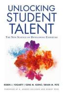 Unlocking Student Talent di Robin Fogarty, Gene M. Kerns, Brian M. Pete edito da Teachers' College Press