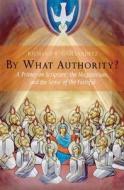 By What Authority?: A Primer on Scripture, the Magisterium, and the Sense of the Faithful di Richard R. Gaillardetz edito da Liturgical Press