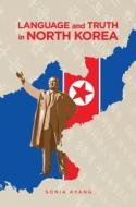 Language and Truth in North Korea di Sonia Ryang edito da UNIV OF HAWAII PR