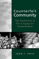 Counterfeit Community di John F. Freie edito da Rowman & Littlefield Publishers, Inc.