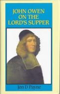 John Owen on the Lord's Supper di Jon D. Payne edito da BANNER OF TRUTH