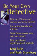 Be Your Own Detective di Greg Fallis, Ruth Greenberg edito da Rowman & Littlefield
