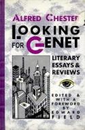 Looking for Genet: Literary Essays and Reviews di Alfred Chester edito da Black Sparrow Press