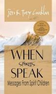 When Spirits Speak: Messages from Spirit Children di Jeri K. Tory Conklin edito da LIGHTNING SOURCE INC