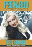 Peekaboo: The Story of Veronica Lake, Revised and Expanded Edition di Jeff Lenburg edito da LIGHTNING SOURCE INC