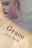 Grace: Book 2 the Dreaming Series di Jan Reid edito da Jan\Reid Australia