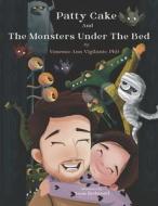 Patty Cake and the Monsters Under the Bed di Vanessa Ann Vigilante edito da Bookbaby