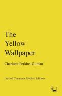 The Yellow Wallpaper di Charlotte Perkins Gilman edito da Inwood Commons Publishing