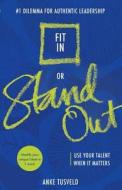Fit in or Stand Out: Use Your Talent When It Matters di Anke Tusveld edito da Anke Tusveld