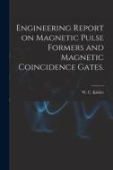 Engineering Report on Magnetic Pulse Formers and Magnetic Coincidence Gates. edito da LIGHTNING SOURCE INC