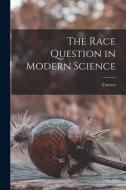 The Race Question in Modern Science edito da LIGHTNING SOURCE INC