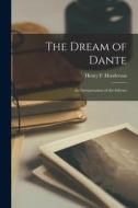 The Dream of Dante: An Interpretation of the Inferno di Henry F. Henderson edito da LEGARE STREET PR