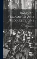 Rambles, Roamings and Recollections di John Trotandot edito da LEGARE STREET PR