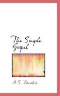 The Simple Gospel di H S Brewster edito da Bibliolife