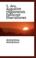 S. Aru. Augustint Hipponensis Epliscopi Enarrationes di Anonymous edito da Bibliolife