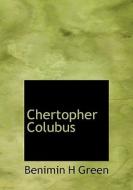 Chertopher Colubus di Benimin H Green edito da Bibliolife