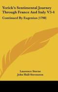 Yorick's Sentimental Journey Through France and Italy V3-4: Continued by Eugenius (1798) di Laurence Sterne, John Hall-Stevenson edito da Kessinger Publishing