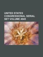 United States Congressional Serial Set Volume 4945 di Books Group edito da Rarebooksclub.com