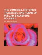 The Comedies, Histories, Tragedies, and Poems of William Shakspere Volume 2 di William Shakespeare edito da Rarebooksclub.com