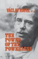 The Power Of The Powerless: Citizens Against The State In Central Eastern Europe di Vaclav Havel edito da Taylor & Francis Ltd