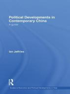Political Developments in Contemporary China di Ian (Swansea University Jeffries edito da Taylor & Francis Ltd