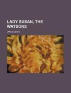 Lady Susan, The Watsons di Jane Austen edito da General Books Llc