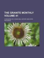 The Granite Monthly Volume 41; A Magazine of Literature, History and State Progress di Books Group edito da Rarebooksclub.com