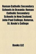 Roman Catholic Secondary Schools In Ocea di Books Llc edito da Books LLC, Wiki Series