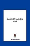 Poems by a Little Girl di Hilda Conkling edito da Kessinger Publishing