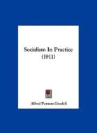 Socialism in Practice (1911) di Alfred Putnam Goodell edito da Kessinger Publishing