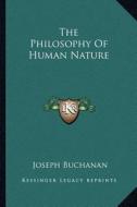 The Philosophy of Human Nature di Joseph Buchanan edito da Kessinger Publishing