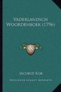 Vaderlandsch Woordenboek (1796) di Jacobus Kok edito da Kessinger Publishing