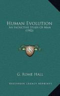 Human Evolution: An Inductive Study of Man (1902) di G. Rome Hall edito da Kessinger Publishing