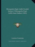 Monografia Degli Anfibi Urodeli Italiani, E Monografia Degli Anfibi Anuri Italiani (1884) di Lorenzo Camerano edito da Kessinger Publishing