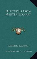 Selections from Meister Eckhart di Meister Eckhart edito da Kessinger Publishing